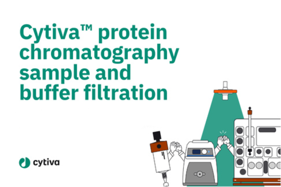 Brochure Cytiva™ protein chromatography sample and buffer filtration Brochure Cytiva™ protein chromatography sample and buffer filtration